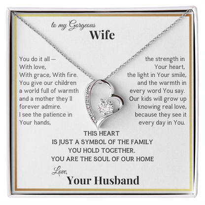 To My Gorgeous Wife, From Husband This heart is the Symbol of our Family
