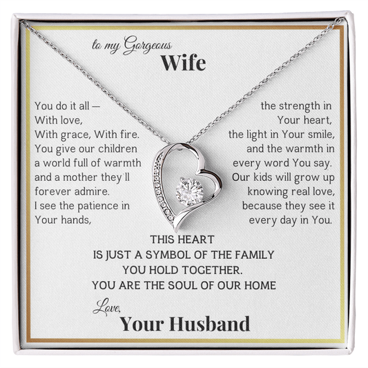 To My Gorgeous Wife, From Husband This heart is the Symbol of our Family
