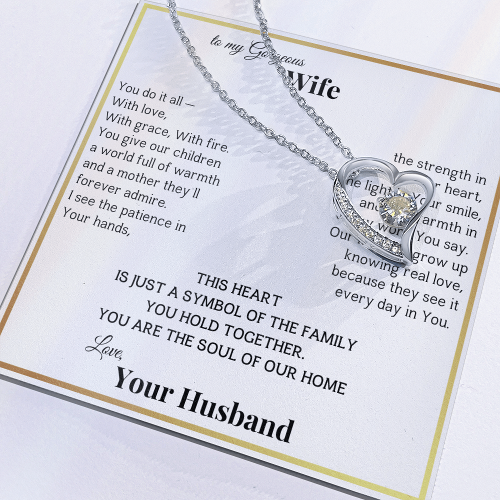 To My Gorgeous Wife, From Husband This heart is the Symbol of our Family