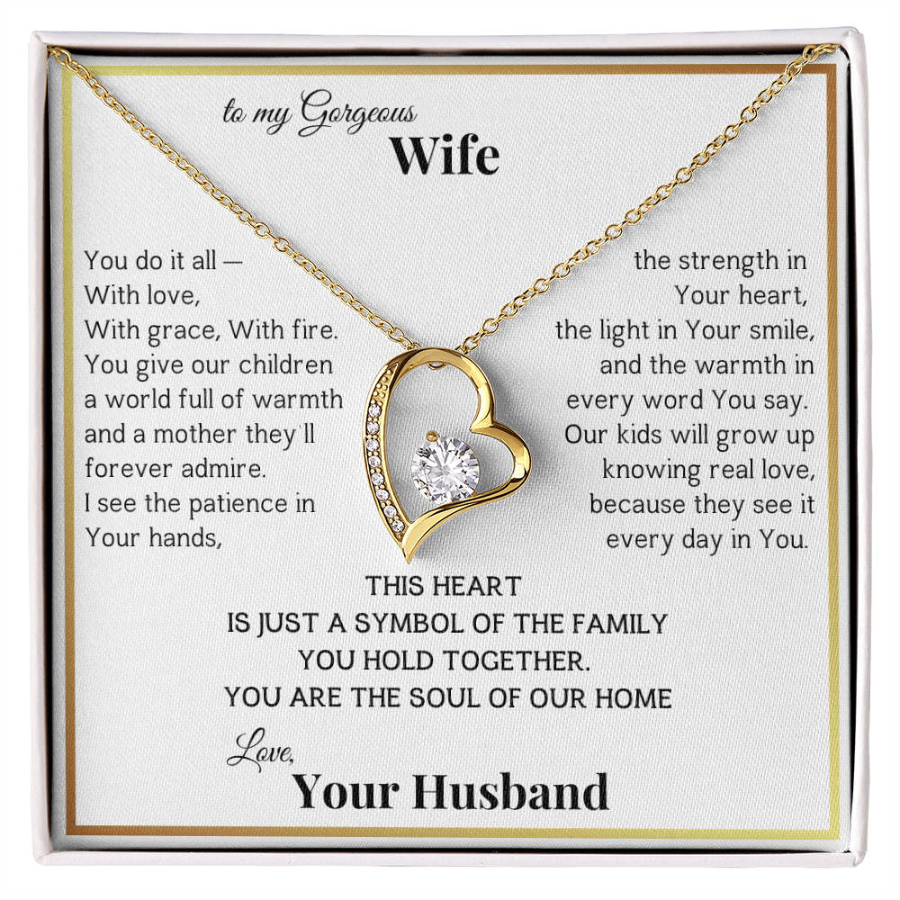 To My Gorgeous Wife, From Husband This heart is the Symbol of our Family
