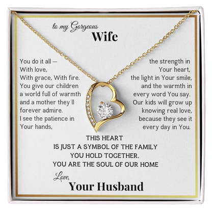 To My Gorgeous Wife, From Husband This heart is the Symbol of our Family